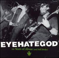 Eyehategod : 10 Years of Abuse (and Still Broke)